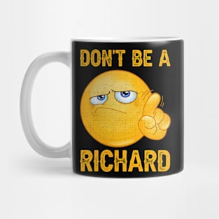 Don't Be A Richard Sarcastic Saying Funny Joke Witty Meme Mug